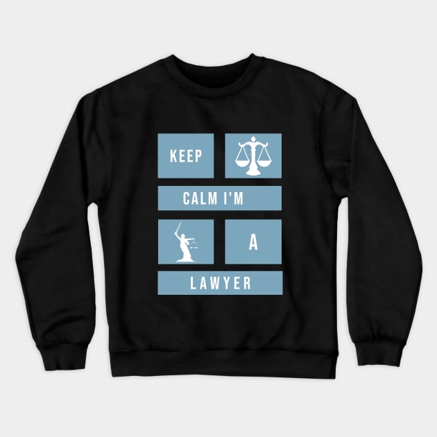 Keep calm I'm a lawyer Crewneck Sweatshirt by cypryanus